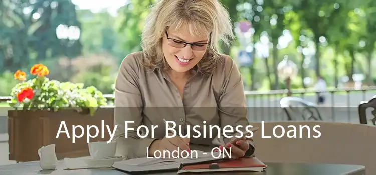 Apply For Business Loans London - ON