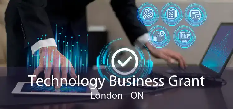 Technology Business Grant London - ON